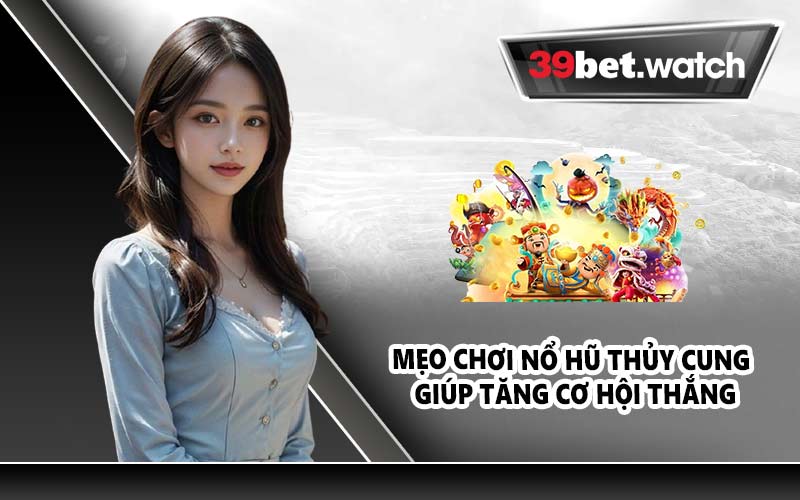 Mẹo chơi Nổ Hũ Thủy Cung giúp tăng cơ hội thắng
