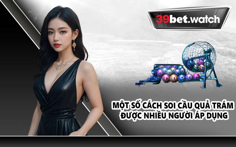 Một số cách soi cầu quả trám được nhiều người áp dụng